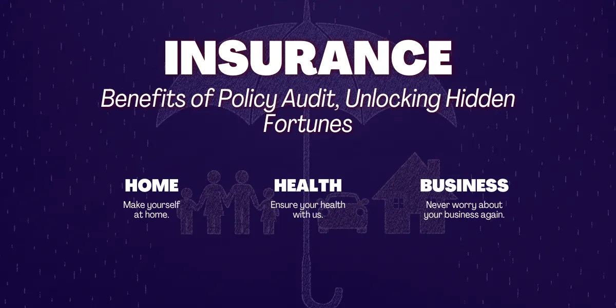 Benefits of Policy Audit, Unlocking Hidden Fortunes