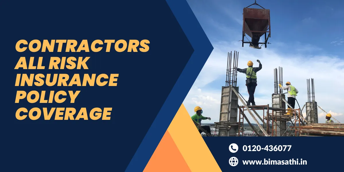 Contractors All Risk Insurance Policy Coverage