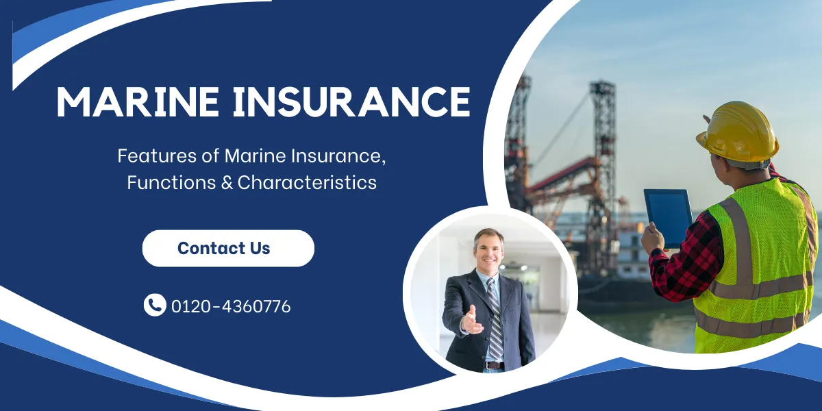 Features of Marine Insurance, Functions & Characteristics